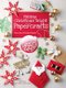 Making Christmas Bright With Papercrafts - More than 40 Festive Projects! (Paperback): Alice Hornecke, Dominik Meissner