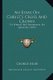 An Essay on Christ's Cross and Crown - To Which Are Subjoined, Six Sermons (1769) (Paperback): George Muir