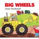 Big Wheels (Board book): Anne Rockwell