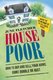 House Poor - How to Buy and Sell Your Home Come Bubble or Bust (Paperback): June Fletcher