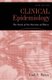 Clinical Epidemiology - The study of the outcome of illness (Hardcover, 3rd Revised edition): Noel S. Weiss