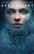 The Girl I Used to Be (Paperback): April Henry