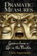 Dramatic Measures - Lessons from a Life in the Theater (Paperback): Chris Angermann