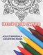 Follow Your Crayon - Adult Mandala Coloring Book: 50 Beautiful & Mystical Mandala Coloring Pages for fun, relaxation, stress...