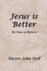 Jesus Is Better - My Notes on Hebrews (Paperback): Pastor John Dell