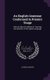 An English Grammar Conformed to Present Usage - With an Objective Method of Teaching the Elements of the English Language...