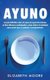 Ayuno - La guia definitiva sobre el ayuno de agua intermitente, en dias alternos y prolongados y como activar la autofagia para...