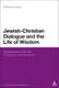 Jewish-Christian Dialogue and the Life of Wisdom - Engagements with the Theology of David Novak (Paperback, NIPPOD): Matthew...