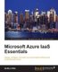 Microsoft Azure IaaS Essentials (Paperback, Ed): Gethyn Ellis