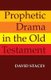 Prophetic Drama in the Old Testament (Paperback): David Stacey