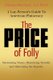 The Price of Folly - A Lay-Person's Guide To American Plutocracy (Paperback): Christian Durland, William Durland
