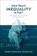 How Much Inequality Is Fair? - Mathematical Principles of a Moral, Optimal, and Stable Capitalist Society (Paperback): Venkat...
