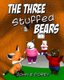 The Three Stuffed Bears (Paperback): John E Dorey