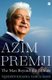 Azim Premji: - The Man beyond the Billions (Hardcover): Sundeep Khanna, Varun Sood