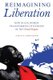 Reimagining Liberation - How Black Women Transformed Citizenship in the French Empire (Hardcover): Annette K. Joseph-Gabriel
