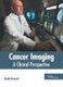 Cancer Imaging: A Clinical Perspective (Hardcover): Heath Howard