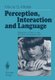 Perception, Interaction and Language - Interaction of Daily Living: The Root of Development (Paperback, Softcover reprint of...