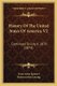 History Of The United States Of America V2 - Continued To July 4, 1876 (1874) (Paperback): Jesse Ames Spencer, Benson John...