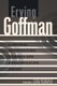 Erving Goffman - A Critical Introduction to Media and Communication Theory (Paperback, New edition): Yves Winkin, Wendy...