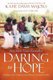 Daring to Hope - Finding God's Goodness in the Broken and the Beautiful (Paperback): Katie Davis Majors