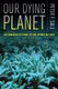 Our Dying Planet - An Ecologist's View of the Crisis We Face (Paperback): Peter Sale