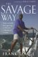 The Savage Way - Successfully Navigating the Waves of Business and Life (Hardcover): F Savage