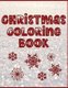 Christmas Coloring Book - Holiday Activity Color Workbook for Toddlers & Kids Ages 1-3 for Preschool featuring Letters Numbers...