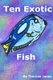 Ten Exotic Fish (Paperback): Therone W Jones