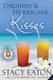 Orchids & Hurricane Kisses (Paperback): Stacy Eaton