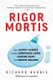 Rigor Mortis - How Sloppy Science Creates Worthless Cures, Crushes Hope, and Wastes Billions (Paperback): Richard Harris