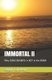 Immortal II - Why CONSCIOUSNESS is NOT in the BRAIN (Paperback): Sergio Canavero MD