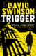 Trigger - The gritty new thriller by a former Major Crimes detective (Paperback): David Swinson