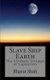 Slave Ship Earth - The Ultimate Triumph of Capitalism (Paperback): Bharat S. Shah M. D.