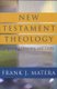 New Testament Theology - Exploring Diversity and Unity (Paperback): Frank J. Matera