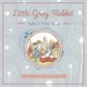 Little Grey Rabbit - Baby's First Year (Hardcover): The Alison Uttley Literary Property Trust and the Trustees of the...