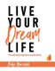 Live Your Dream Life - Maximising Happiness and Balance (Hardcover): Andy Marshall