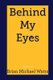 Behind My Eyes - Poetry By Brian MIchael Watts (Paperback): Brian Michael Watts