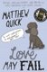 Love May Fail (Paperback, Main Market Ed.): Matthew Quick