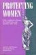 Protecting Women - Labor Legislation in Europe, the United States, and Australia, 1880-1920 (Paperback): Ulla Wikander, Alice...