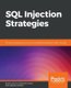 SQL Injection Strategies - Practical techniques to secure old vulnerabilities against modern attacks (Paperback): Ettore...