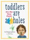 Toddlers Are A**holes - It's Not Your Fault (Paperback): Bunmi Laditan