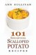 101 Scrumptious Scalloped Potato Recipes (Paperback): Ann Sullivan