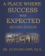 A Place Where Success Was Expected - Second Edition (Paperback): Jo Evans Lynn Ed D