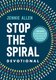 Stop the Spiral Devotional - 100 Days of Breaking Free from Negative Thoughts (Hardcover): Jennie Allen