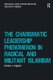 The Charismatic Leadership Phenomenon in Radical and Militant Islamism (Hardcover, New Ed): Haroro J. Ingram