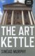 Art Kettle, The (Paperback): Sinead Murphy