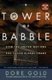 Tower of Babble - How the United Nations Has Fueled Global Chaos (Paperback, 1st pbk. ed): Dore Gold
