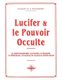 Lucifer et le pouvoir occulte (French, Paperback): Marquis De La Franquerie