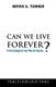 Can We Live Forever? - A Sociological and Moral Inquiry (Paperback): Bryan S. Turner