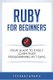 Ruby For Beginners - Your Guide To Easily Learn Ruby Programming in 7 days (Paperback): Icode Academy
